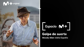 Espacio M+. T(T1). Espacio M+ (T1): Golpe de suerte. Woody Allen visita España