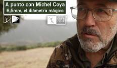 A punto con Michel Coya: 6,5mm, el diametro mágico