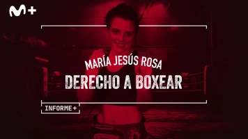 Informe Plus+. María Jesús Rosa, derecho a boxear