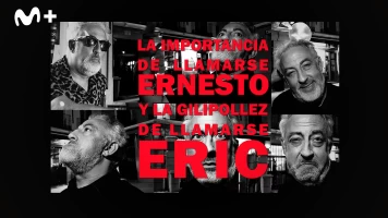 La importancia de llamarse Ernesto y la gilipollez de llamarse Eric