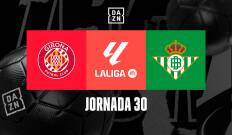 Jornada 30. Jornada 30: Girona - Betis