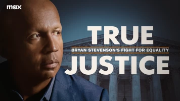 True Justice: Bryan Stevenson's Fight for Equality