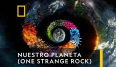 Nuestro planeta (One Strange Rock)