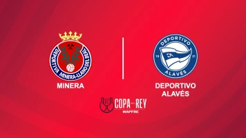 Segunda ronda. Segunda ronda: Deportiva Minera - Alavés