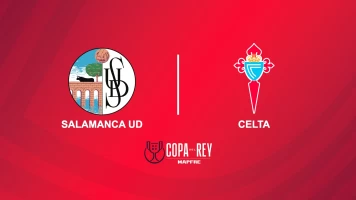 Segunda ronda. Segunda ronda: Salamanca UDS - Celta