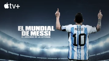 El Mundial de Messi: el ascenso de la leyenda